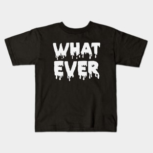 Whatever Kids T-Shirt